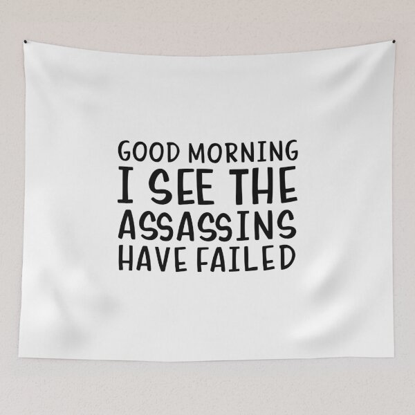 Item preview, Good morning I see the assassins have failed designed and sold by allthetees.