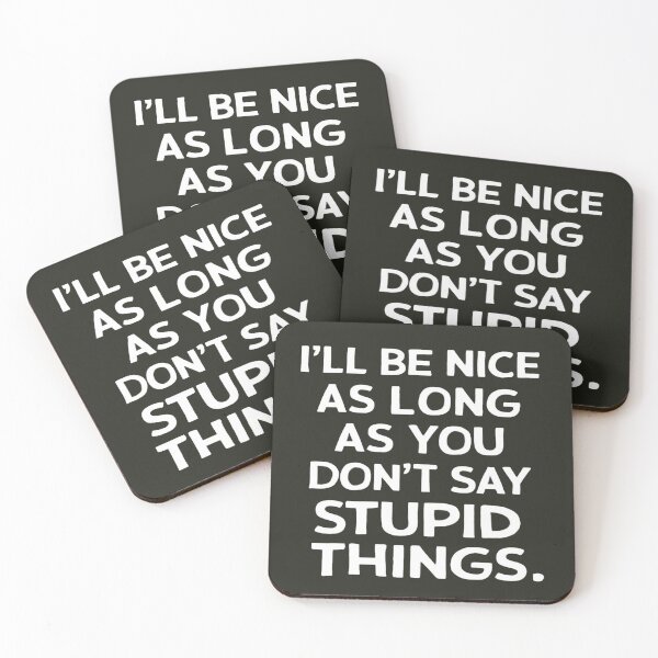 Item preview, I'll Be Nice As Long As You Don't Say Stupid Things designed and sold by FanaticB.