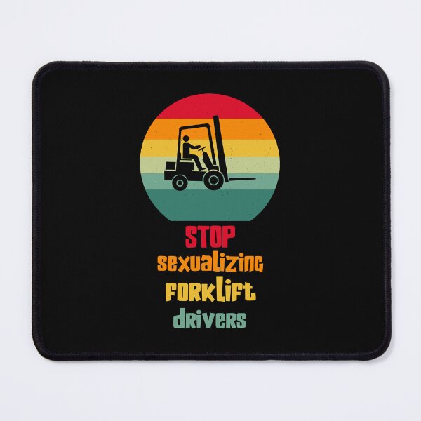 Item preview, Stop Sexualizing Forklift Drivers designed and sold by EmeraldeaArt.