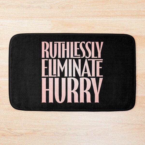 Item preview, Ruthlessly eliminate hurry. v.2 designed and sold by x1brett.