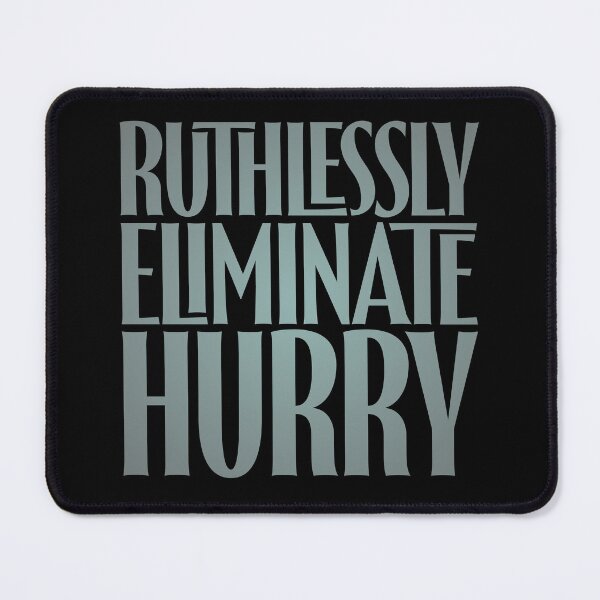 Item preview, Ruthlessly eliminate hurry. v.3 designed and sold by x1brett.