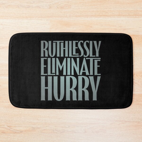 Item preview, Ruthlessly eliminate hurry. v.3 designed and sold by x1brett.