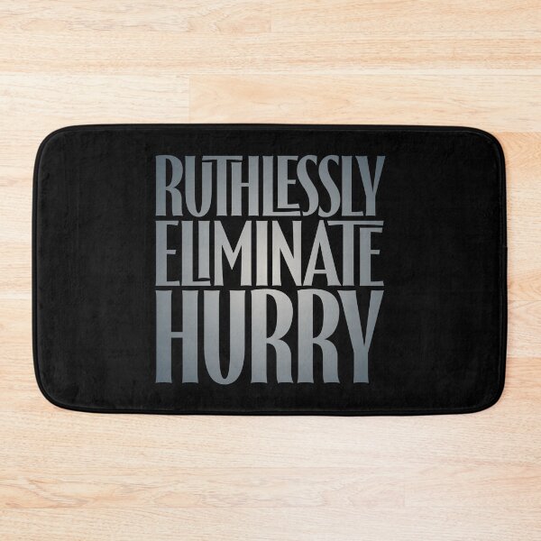 Item preview, Ruthlessly eliminate hurry. v.4 designed and sold by x1brett.
