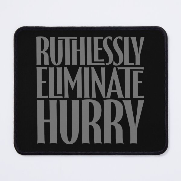 Item preview, Ruthlessly eliminate hurry. v.5 designed and sold by x1brett.