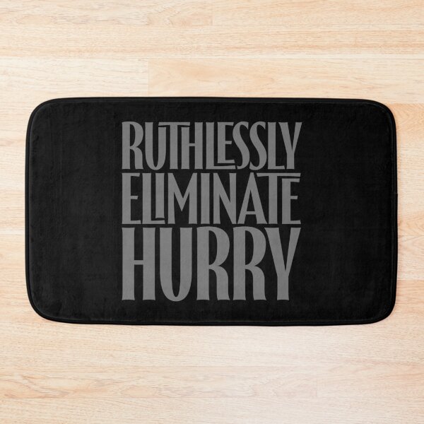 Item preview, Ruthlessly eliminate hurry. v.5 designed and sold by x1brett.