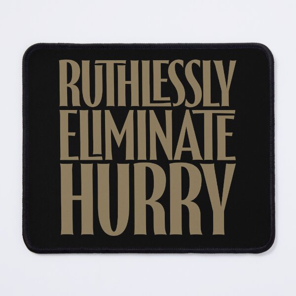 Item preview, Ruthlessly eliminate hurry. v.7 designed and sold by x1brett.