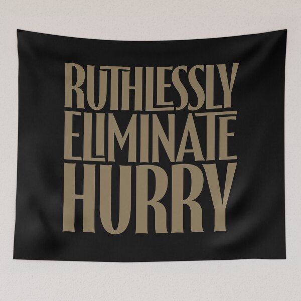 Item preview, Ruthlessly eliminate hurry. v.7 designed and sold by x1brett.