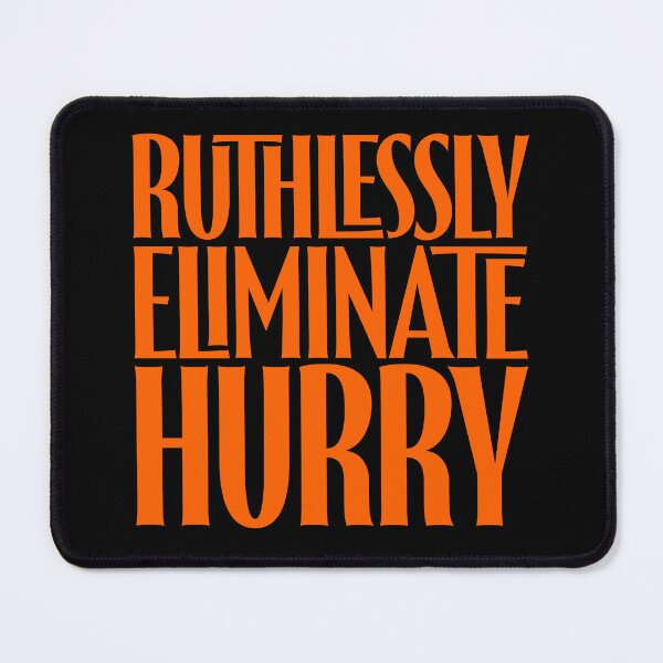 Item preview, Ruthlessly eliminate hurry. v.8 designed and sold by x1brett.