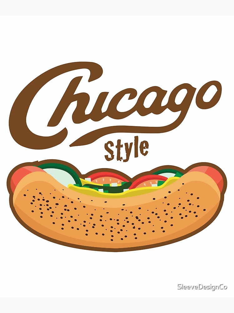 “Chicago Style Hot Dog " Poster by SleeveDesignCo | Redbubble