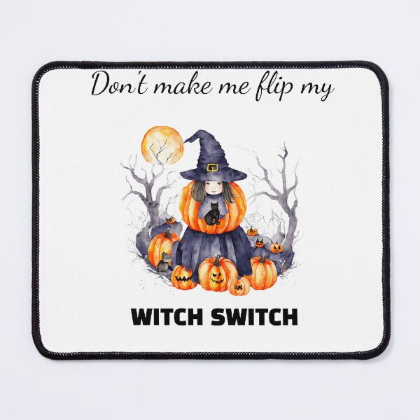 Item preview, Don't Make me Flip my Witch Switch designed and sold by TboneTreasures.