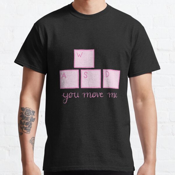 You Move Me - WASD Classic T-Shirt
