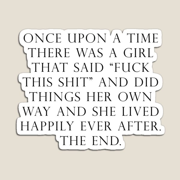 Once upon a time she said fuck this Magnet