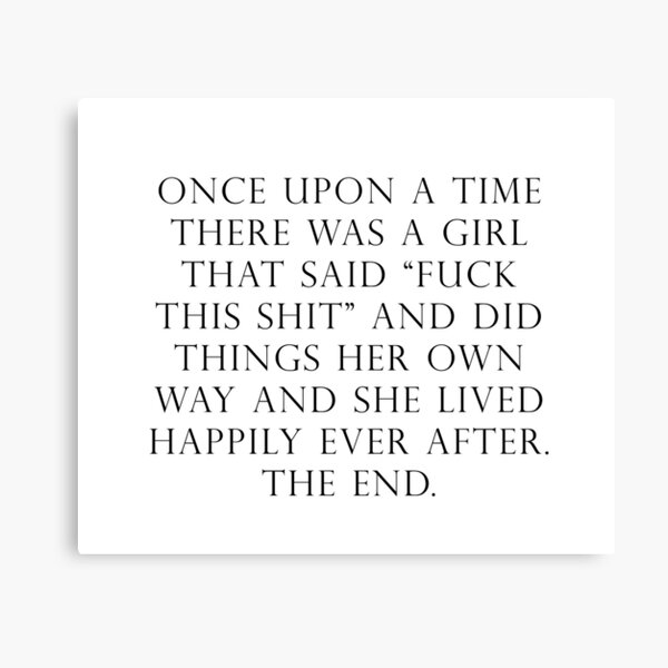 Once upon a time she said fuck this Canvas Print