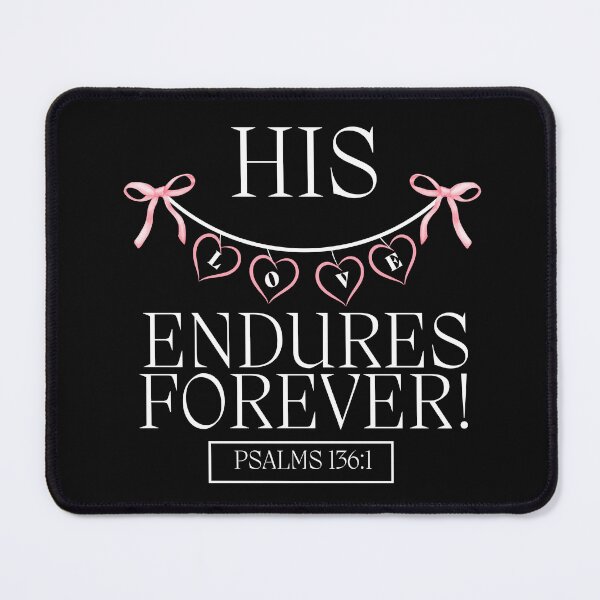 Item preview, His love endures forever. Psalms 136:1 designed and sold by Kingdom Hearts.