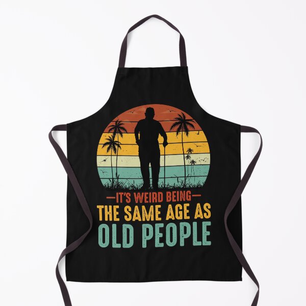 Item preview, It's Weird Being The Same Age As Old People designed and sold by AlienOccupation.
