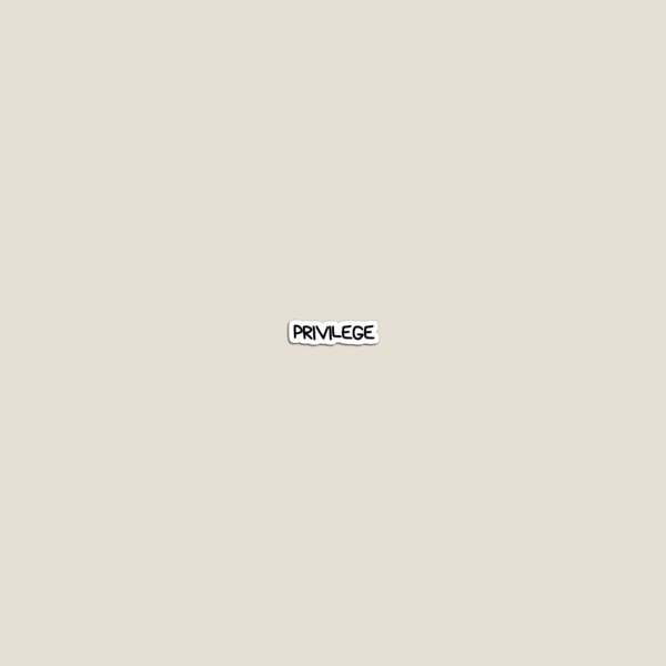 Item preview, privilege Sticker designed and sold by Trialloja.