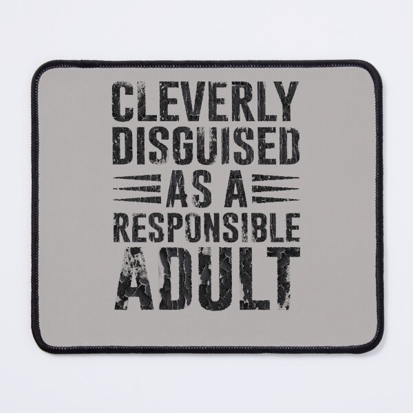 Item preview, Cleverly disguised as a responsible adult designed and sold by Anouaramer.