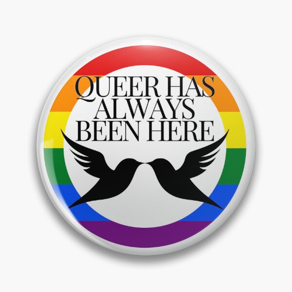 Item preview, Queer Has Always Been Here - LGBTQIA+ Support  designed and sold by SuchWowDesign.