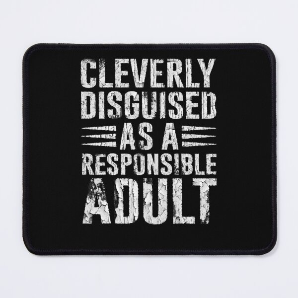 Item preview, Cleverly disguised as a responsible adult designed and sold by Anouaramer.