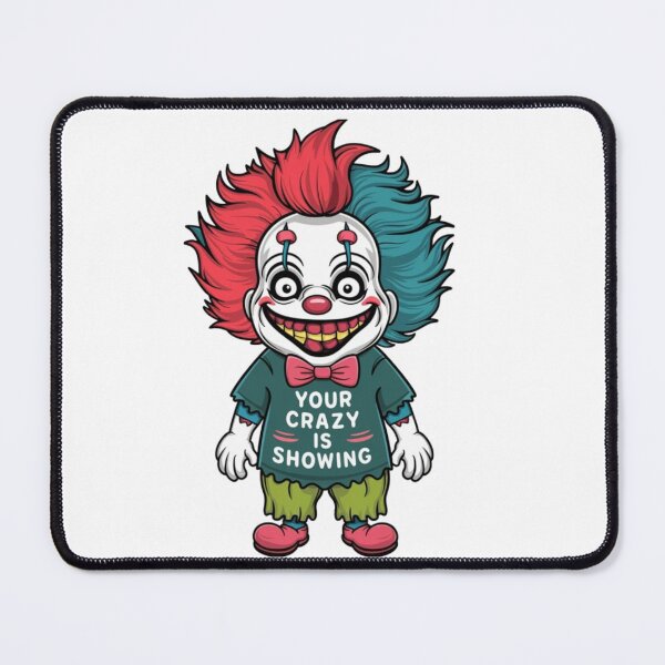 Item preview, Psychotic Evil Clown wearing a Teeshirt that says, "Your Crazy is Showing" designed and sold by EmeraldCauldren.