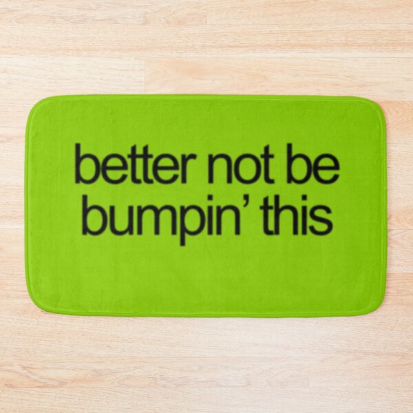 Item preview, bumpin' that  designed and sold by kungfucohen.