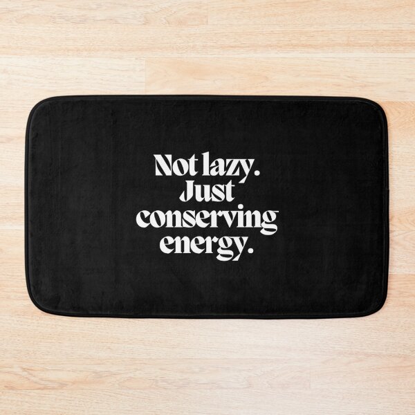 Item preview, Not lazy. Just conserving energy.  designed and sold by CharmStudio.