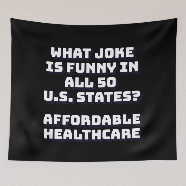 Item preview, What Joke Is Funny In All 50 U.S. States? Affordable Healthcare designed and sold by signshirtz.