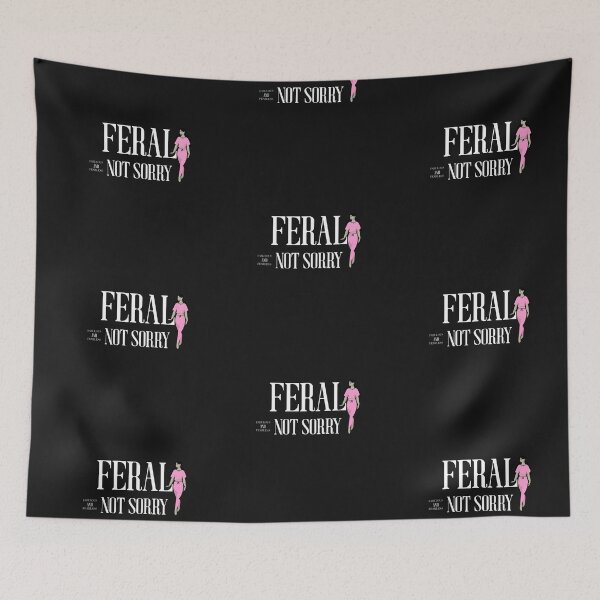 Item preview, Feral Not Sorry Fabulous and Fearless designed and sold by CalliesTees.