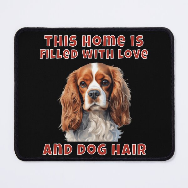 Item preview, Cavalier King Charles Owner This Home Is Filled With Love And Dog Hair . designed and sold by fantasticdesign.