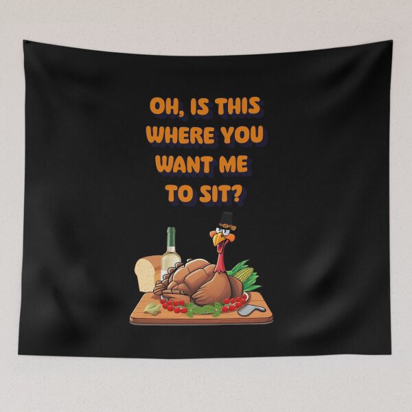 Item preview, Oh, Is This Where You Want Me To Sit? Thanksgiving Design designed and sold by signshirtz.