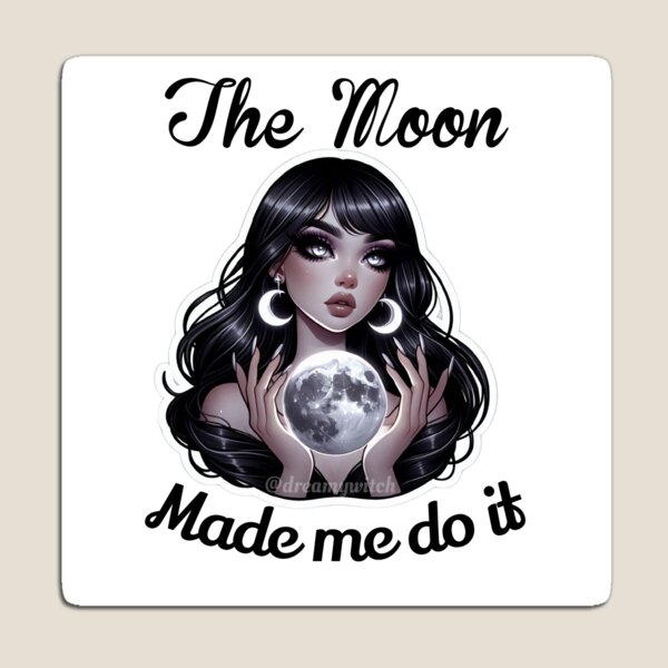 Item preview, The Moon Made Me designed and sold by dreamywitch.