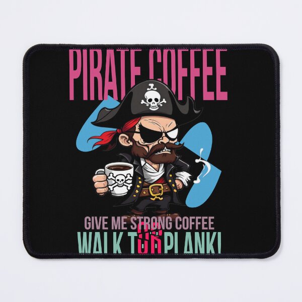 Item preview, Pirate Coffee: "Give me strong coffee or walk the plank! designed and sold by CoolEnthusias.