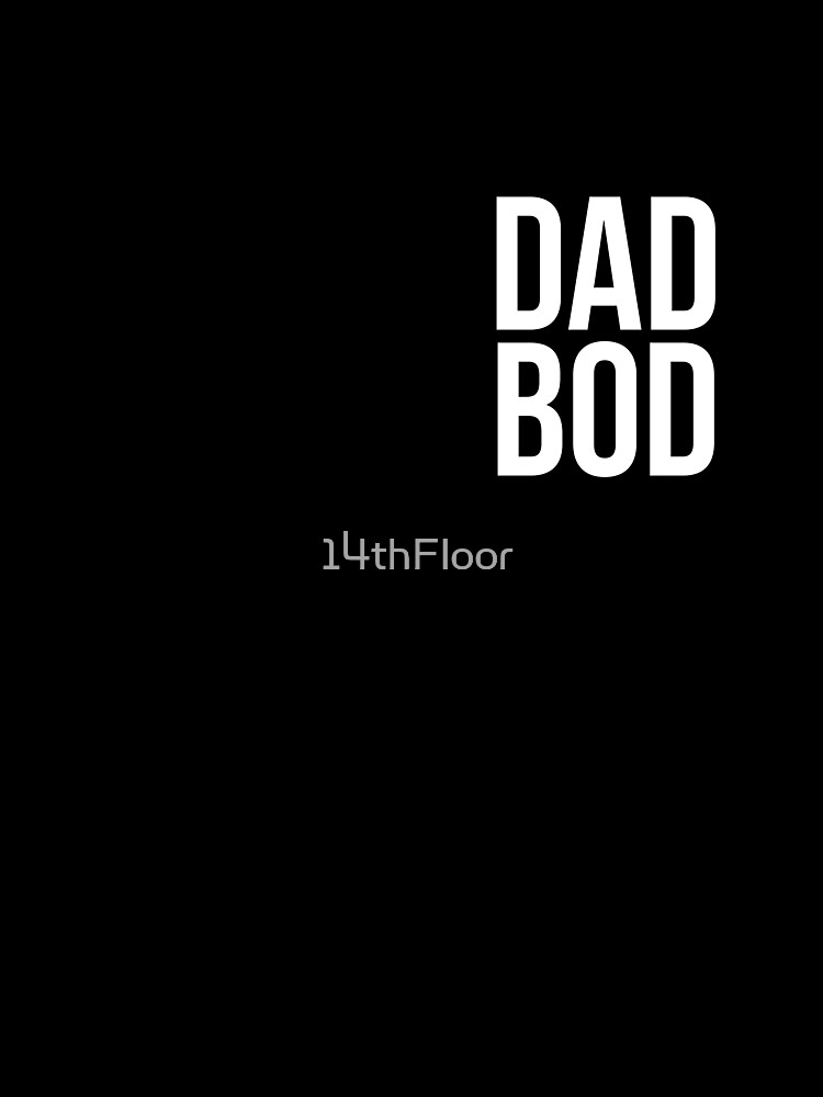 Dad Bod - Funny Weight Lifting Shirt Father's Day Gift Essential