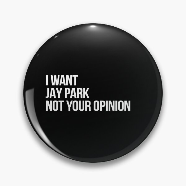 Item preview, I Want Jay Park Not Your Opinion designed and sold by deluluhaze.