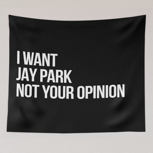 Item preview, I Want Jay Park Not Your Opinion designed and sold by deluluhaze.