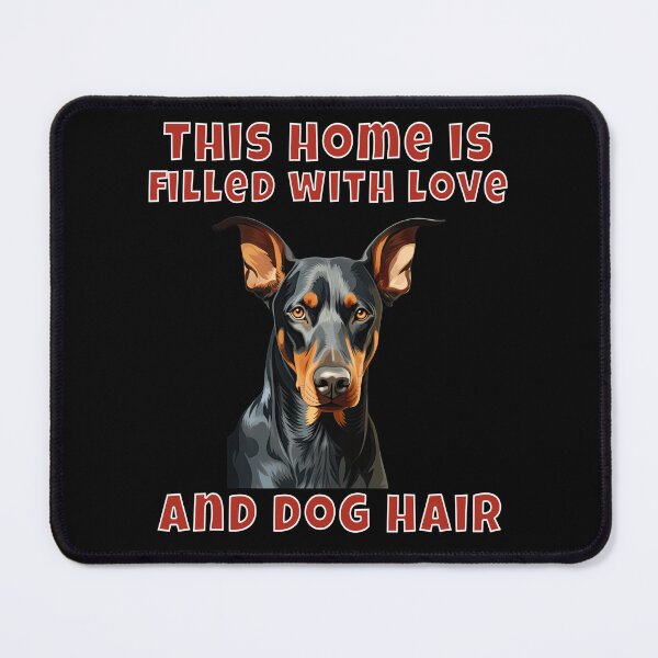 Item preview, Doberman Pinscher Dog Owner This Home Is Filled With Love And Dog Hair designed and sold by fantasticdesign.