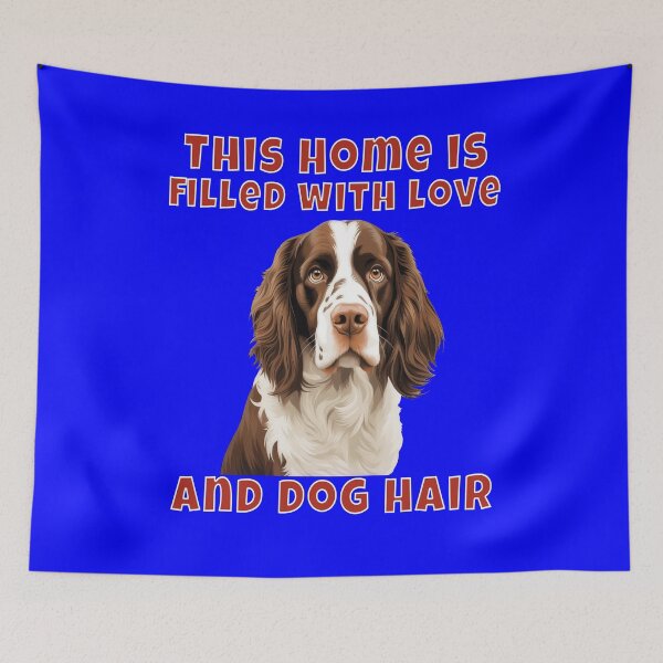 Item preview, English Springer Spaniel Dog This Home Is Filled With Love And Dog Hair designed and sold by fantasticdesign.