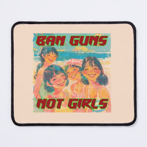 Item preview, Ban Guns Not Girls designed and sold by SiggyZiggy.