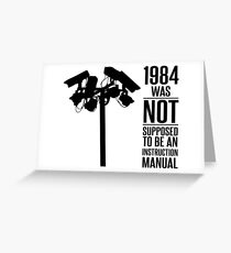 1984 Was Not Supposed To Be An Instruction Manual Greeting Card