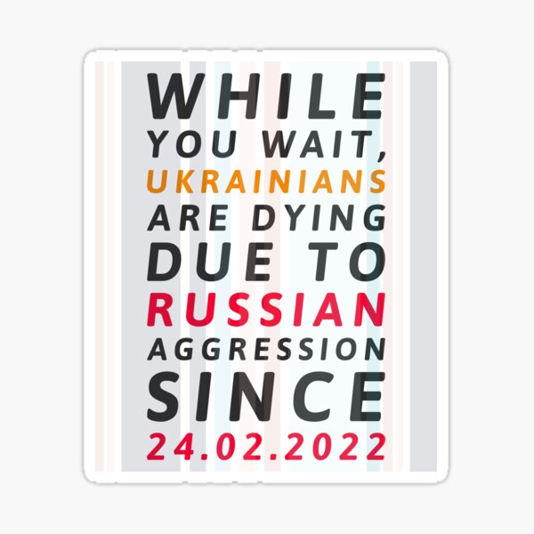 Artikel-Vorschau von Während Sie warten, sterben Ukrainer seit dem 24.02.2022 aufgrund der russischen Aggression, designt und verkauft von cabana.space.
