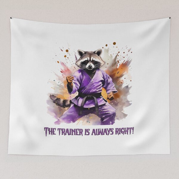 Item preview, The trainer is always right, Martial arts, raccoon, trainer, sport, inscription designed and sold by Eamornia.