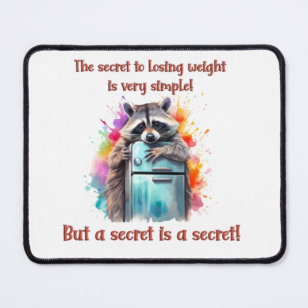 Item preview, The secret to losing weight is very simple, but the secret is a secret, inscription, raccoon, refrigerator, joke designed and sold by Eamornia.