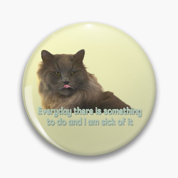 Item preview, Everyday there is something to do and I am sick of it designed and sold by TicaCreations.