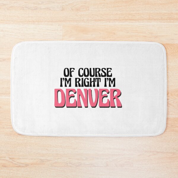 Item preview, Of Course I'm Right I'm Denver designed and sold by Watsonarts.