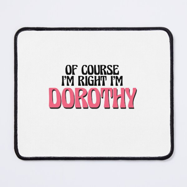 Item preview, Of Course I'm Right I'm Dorothy designed and sold by Watsonarts.