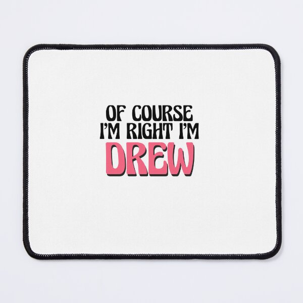 Item preview, Of Course I'm Right I'm Drew designed and sold by Watsonarts.