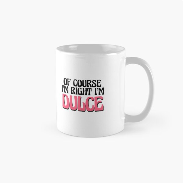 Item preview, Of Course I'm Right I'm Dulce designed and sold by Watsonarts.