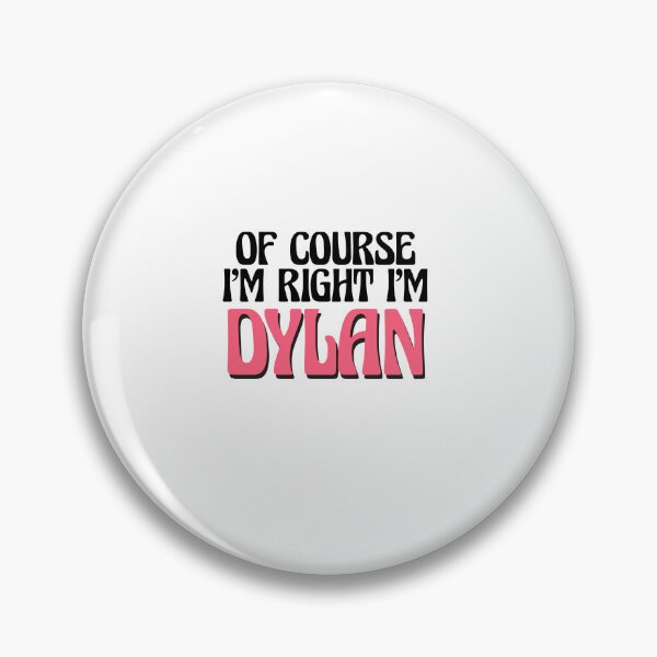 Item preview, Of Course I'm Right I'm Dylan designed and sold by Watsonarts.