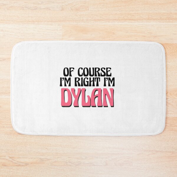Item preview, Of Course I'm Right I'm Dylan designed and sold by Watsonarts.