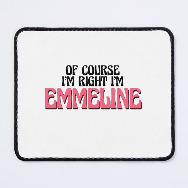 Item preview, Of Course I'm Right I'm Emmeline designed and sold by Watsonarts.